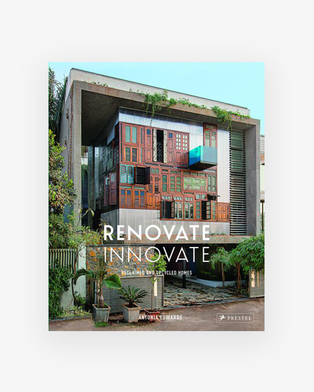 書籍:RENOVATE INNOVATE - リクローム&アップサイクルされた家々