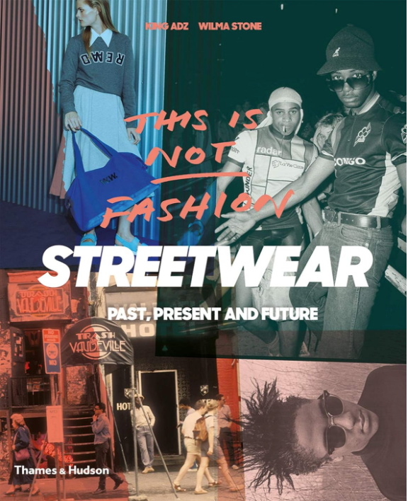 Book : This is NOT Fashion : Streetwear Past , Present and Future