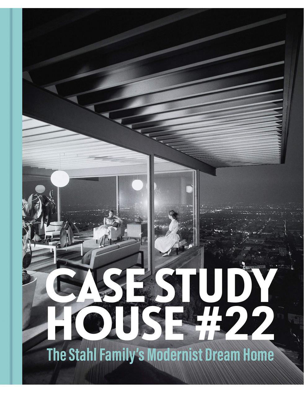 Book : THE STAHL HOUSE. CASE STUDY HOUSE #22 - The Making of a Modernist Icon